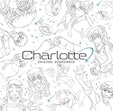 TVアニメ「Charlotte」 Original Soundtrack