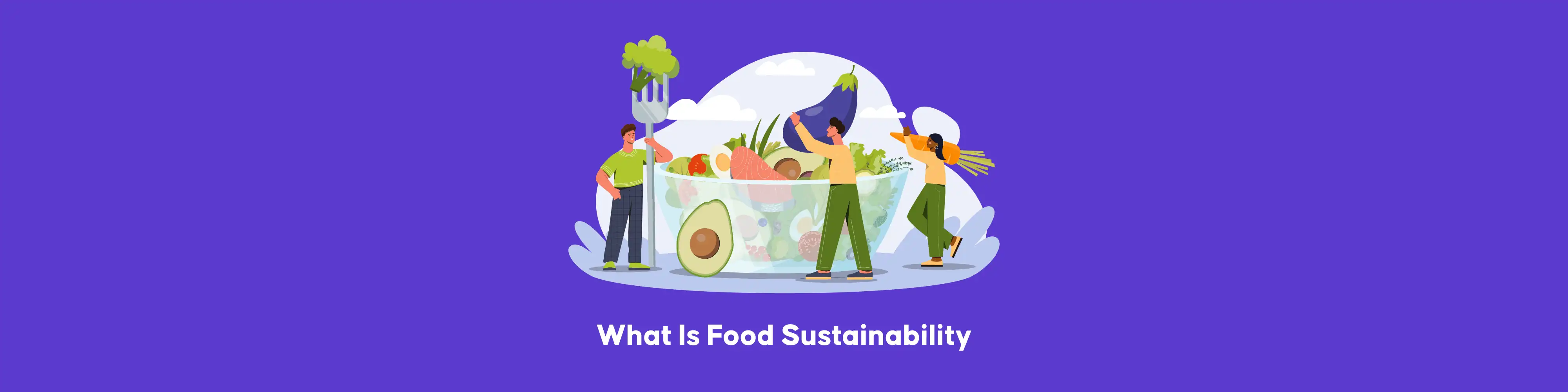 Qu'est-ce que la durabilité alimentaire | De nouvelles solutions au défi mondial