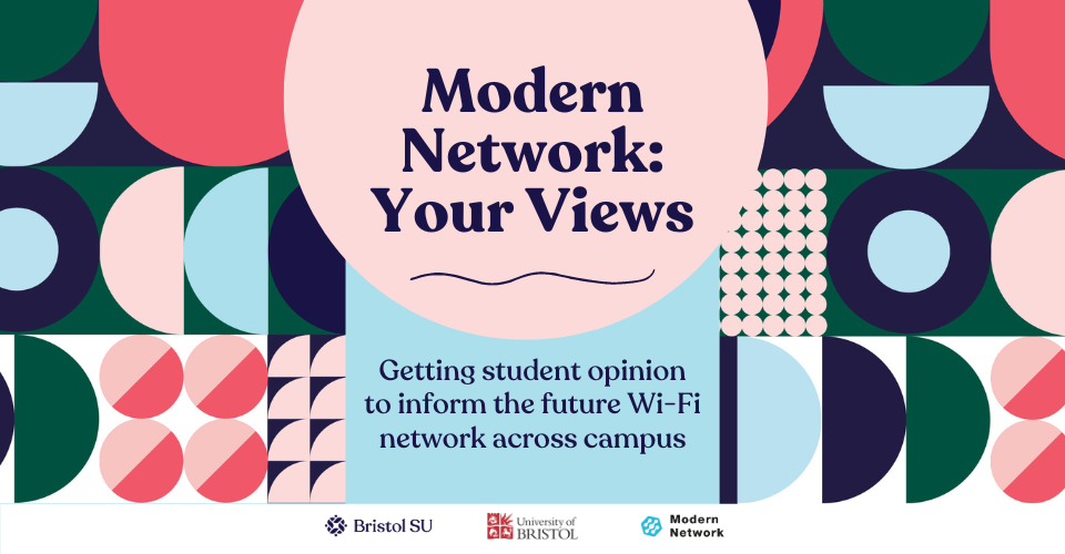 Text: Modern Network: Your Views. Getting student opinion to inform the future Wi-Fi network across campus.