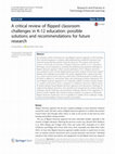 Research paper thumbnail of A critical review of flipped classroom challenges in K-12 education: possible solutions and recommendations for future research