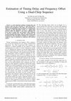 Research paper thumbnail of Estimation of timing delay and frequency offset using a dual-chirp sequence