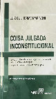 Research paper thumbnail of Coisa Julgada Inconstitucional: a retroatividade da decisão de (in)constitucionalidade do STF sobre a coisa julgada, a questão da relativização da coisa julgada (2ª Edição)