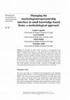 Research paper thumbnail of Managing the Marketing/Entrepreneurship Interface in Small Knowledge-Based Firms: A Methodological Approach