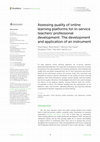 Research paper thumbnail of Assessing quality of online learning platforms for in-service teachers’ professional development: The development and application of an instrument