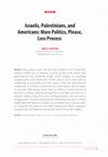 Research paper thumbnail of Israelis, Palestinians, and Americans: More Politics, Please, Less Process