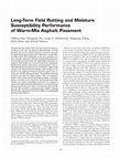 Research paper thumbnail of Long-Term Field Rutting and Moisture Susceptibility Performance of Warm-Mix Asphalt Pavement