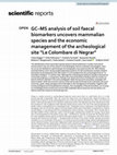 Research paper thumbnail of GC-MS analysis of soil faecal biomarkers uncovers mammalian species and the economic management of the archeological site "Le Colombare di Negrar"