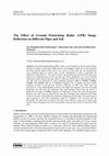 Research paper thumbnail of The Effect of Ground Penetrating Radar (GPR) Image Reflection on Different Pipes and Soil