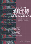 Research paper thumbnail of Guía de anotación lingüística de textos grecolatinos / Guidelines for linguistic annotation of Graeco-Latin texts