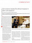 Research paper thumbnail of Can science resolve the ethical impasse in stem cell research?