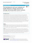 Research paper thumbnail of The development and user evaluation of health behaviour change resources for teenage and young adult Cancer survivors