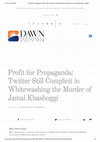 Research paper thumbnail of Profit for Propaganda: Twitter Still Complicit in Whitewashing the Murder of Jamal Khashoggi