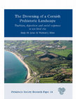 Research paper thumbnail of The Drowning of a Cornish Prehistoric Landscape : Tradition, Deposition and Social Responses to Sea Level Rise