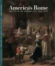 Research paper thumbnail of 2009. Mary K. McGuigan. “This Market of Physiognomy”: American Artists and Rome’s Art Academies, Life Schools, and Models, 1825-1870.” America’s Rome: Artists in the Eternal City 1800-1900. Edited by Paul S. D’Ambrosio. Cooperstown, NY: Fenimore Art Museum, 2009