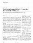 Research paper thumbnail of Travel During Pregnancy: A Study of Postpartum Women in Madison, Wisconsin