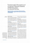 Research paper thumbnail of Transformative Perceptions of In-Service Teachers towards STEM Education: The Vietnamese Case Study