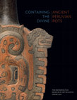 Research paper thumbnail of Containing the Divine: Ancient Peruvian Pots