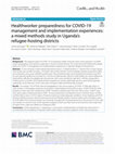 Research paper thumbnail of Healthworker preparedness for COVID-19 management and implementation experiences: a mixed methods study in Uganda’s refugee-hosting districts