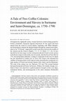 Research paper thumbnail of A Tale of Two Coffee Colonies: Environment and Slavery in Suriname and Saint-Domingue, ca. 1750-1790