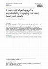 Research paper thumbnail of A post-critical pedagogy for sustainability: Engaging the head, heart, and hands