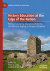 Research paper thumbnail of History Education at the Edge of the Nation. Political Autonomy, Educational Reforms, and Memory-shaping in European Periphery