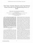 Research paper thumbnail of Time Series Anomaly Detection using Convolutional Neural Networks in the Manufacturing Process of RAN