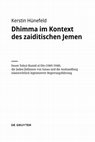 Research paper thumbnail of Dhimma im Kontext des zaiditischen Imamats: Imam Yaḥyā Ḥamīd al-Dīn (1869-1948), die Juden:Jüdinnen von Sanaa und die Aushandlung islamrechtlich legitimierter Regierungsführung