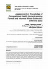 Research paper thumbnail of Assessment of Knowledge of Occupational Health Hazards among Formal and Informal Waste Collectors in Rivers State