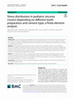 Research paper thumbnail of Stress distribution in pediatric zirconia crowns depending on different tooth preparation and cement type: a finite element analysis