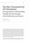 Research paper thumbnail of On the Cinematicity of Literature : Correspondences , Relationships , Parallels ( On the Example of the Polish Interwar Period )