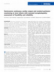 Research paper thumbnail of Noninvasive continuous cardiac output and cerebral perfusion monitoring in term infants with neonatal encephalopathy: assessment of feasibility and reliability