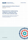 Research paper thumbnail of Shared decision-making during childbirth in maternity units: the VIP mixed-methods study