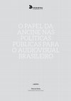 Research paper thumbnail of O papel da Ancine nas políticas públicas para o audiovisual brasileiro