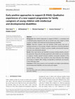 Research paper thumbnail of Early positive approaches to support (E‐PAtS): Qualitative experiences of a new support programme for family caregivers of young children with intellectual and developmental disabilities