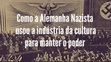 Research paper thumbnail of Como a Alemanha Nazista Usou a Indústria da Cultura Para Manter o Poder