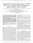 Research paper thumbnail of Experimental Assessments and Analysis of an SDN Framework to Integrate Mobility Management in Industrial Wireless Sensor Networks