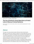 Research paper thumbnail of The Use of Similarity-based Algorithms to Predict Links in Mexican Criminal Networks