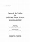 Research paper thumbnail of Dynamik der Märkte im ländlichen Ijumu, Nigeria. Eine erweiterte Fallstudie um Moralökonomie und Konflikt