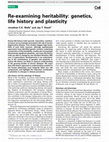 Research paper thumbnail of Re-examining heritability: genetics, life history and plasticity