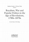 Research paper thumbnail of Royalism, War and Popular Politics in the Age of Revolutions, 1780s-1870s. In the Name of the King