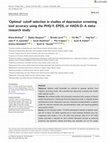 Research paper thumbnail of 'Optimal' cutoff selection in studies of depression screening tool accuracy using the PHQ-9, EPDS, or HADS-D: A metaresearch study