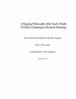 Research paper thumbnail of A Singing Philosophy after God’s Death: TS Eliot’s Dantesque Mystical Theology 
[PhD thesis submitted for evaluation at the University of Sussex]