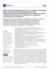 Research paper thumbnail of Vessel-Guided Mesohepatectomy for Liver Partition and Staged Major Parenchyma-Sparing Hepatectomies with Super-Selective Portal Vein Embolization or Enhanced ALPPS to Achieve R0 Resection for Colorectal Liver Metastases at the Hepatocaval Confluence