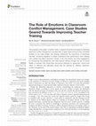 Research paper thumbnail of The Role of Emotions in Classroom Conflict Management. Case Studies Geared Towards Improving Teacher Training