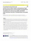 Research paper thumbnail of A standard enteral formula versus an iso-caloric lower carbohydrate/high fat enteral formula in the hospital management of adolescent and young adults admitted with anorexia nervosa: a randomised controlled trial