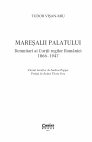 Research paper thumbnail of Mareșalii palatului. Demnitari ai Curții regilor României, 1866-1947