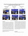 Research paper thumbnail of Integrating Crowdsourcing and Human Computation for Complex Video Annotation Tasks