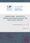 Research paper thumbnail of WHERE FROM... WHITHER TO: TRENDS AND TRIBULATIONS OF THE INDO-PACIFIC CONCEPT