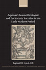 Research paper thumbnail of Aquinas’s Summa theologiae and Eucharistic Sacrifice in the Early Modern Period