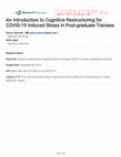 Research paper thumbnail of An Introduction to Cognitive Restructuring for COVID-19 Induced Stress in Post-graduate Trainees